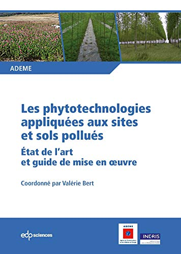 Les phytotechnologies appliquées aux sites et sols pollués : Etat de l'art et guide de mise en oeuvre