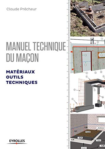 Manuel technique du maçon - Volume 1 : Matériaux, outils, techniques