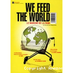 We feed the world / Le marché de la faim