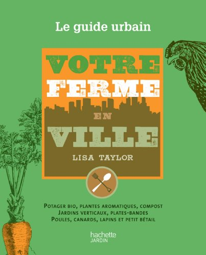 Votre ferme en ville : le guide urbain