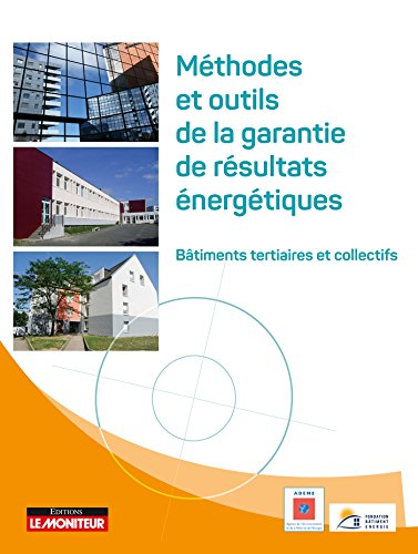 Méthodes et outils de la garantie de résultats énergétiques : Bâtiments tertiaires et collectifs