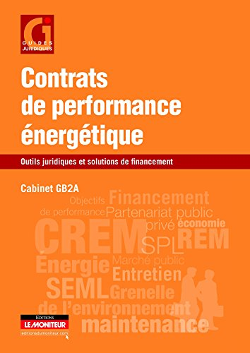 Contrats de performance énergétique : Outils juridiques et solutions de financement