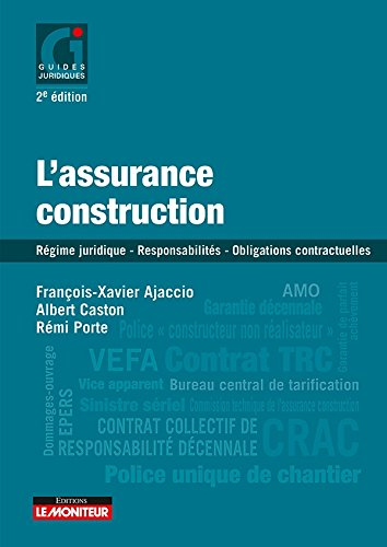 L'assurance construction : Régime juridique - Responsabilités - Obligations contractuelles
