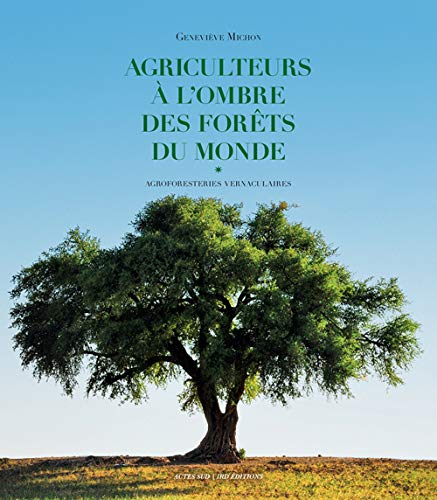 Agriculteurs à l'ombre des forêts du monde : Agroforestiers vernaculaires