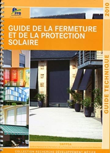 Guide de la fermeture et de la protection solaire 2010 : Guide technique.