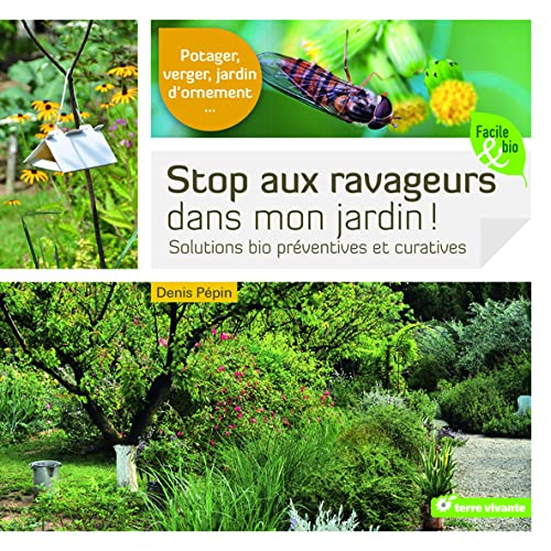 Stop aux ravageurs dans mon jardin ! : Solutions bio préventives et curatives