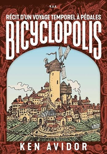 Bicyclopolis - Récit d'un voyage temporel à pédales