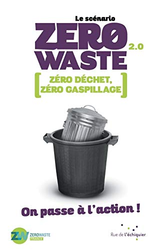 Le scénario zéro waste 2.0 : zéro déchet, zéro gaspillage