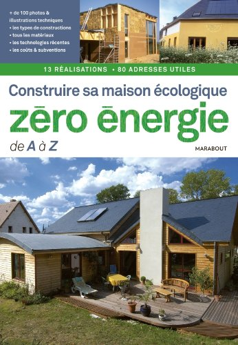 Construire sa maison écologique zéro-énergie de A à Z