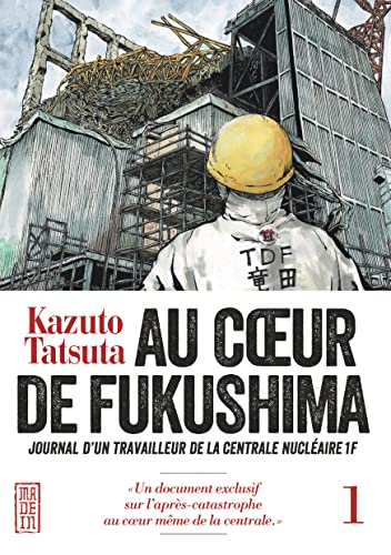 Au coeur de Fukushima : Journal d'un travailleul de la centrale nucléaire 1F