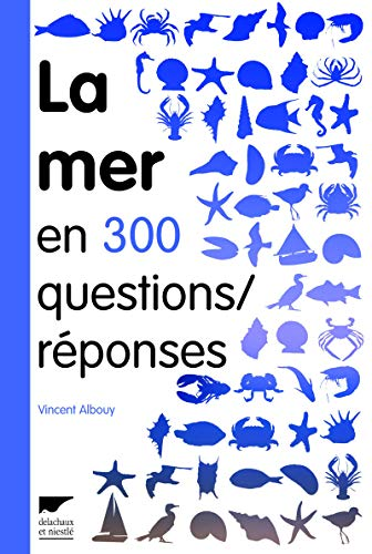 La mer en 300 questions/réponses : Guide des curieux du bord de mer