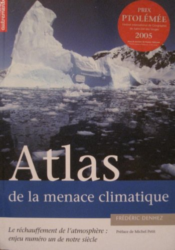 Atlas de la menace climatique; Le réchauffement de l'atmosphère : enjeu numéro un de notre siècle
