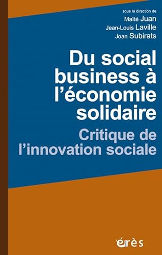 Du social business à l'économie solidaire : Critique de l'innovation sociale