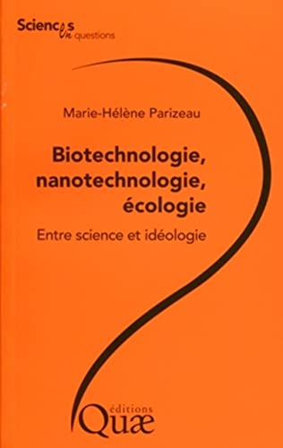 Biotechnologie, nanotechnologie, écologie : entre science et idéologie