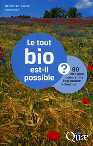 Le tout bio est-il possible ? : 90 clés pour comprendre l'agriculture biologique