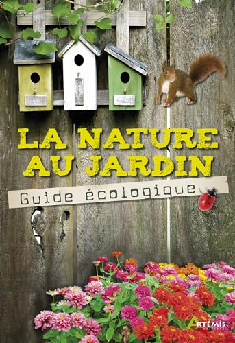 La nature au jardin : Guide écologique
