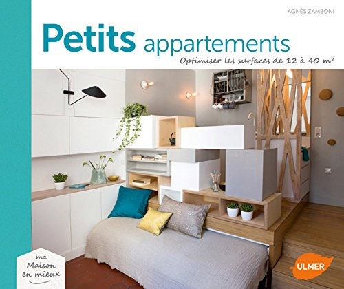 Petits appartements. Optimiser les surfaces de 12 à 40 m2