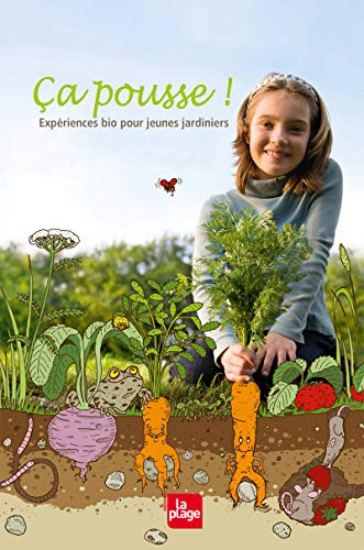 Ca pousse ! : Expériences bio pour jeunes jardiniers
