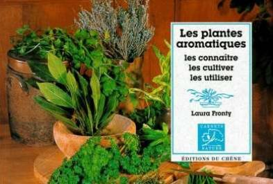 Les plantes aromatiques : les connaître, les cultiver et les utiliser
