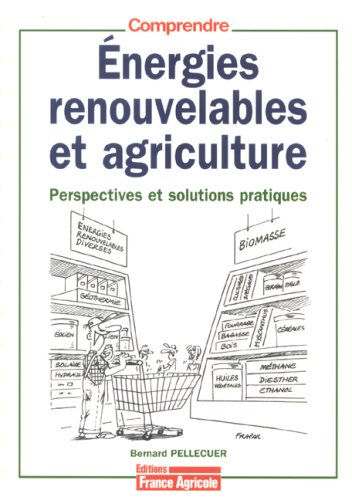 Energies renouvelables et agriculture : perspectives et solutions pratiques