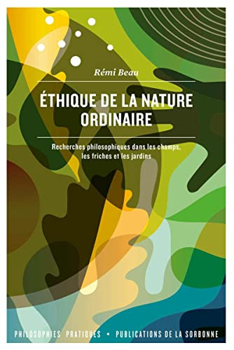Ethique de la nature ordinaire - Recherches philosophiques dans les champs, les friches et les jardins