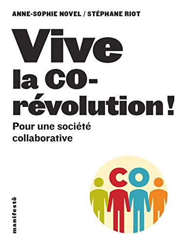 Vive la co-révolution ! : Pour une société collaborative