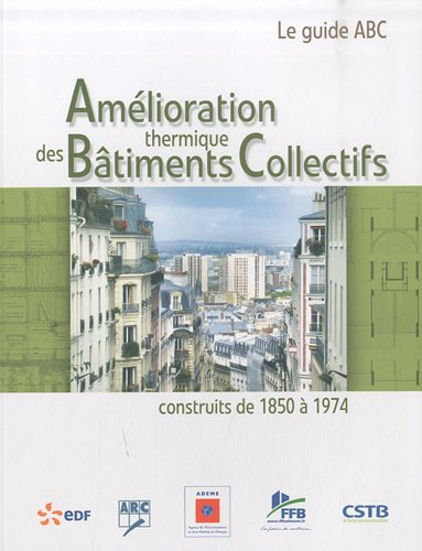 Amélioration thermique des bâtiments collectifs construits de 1850 à 1974 : Le guide ABC