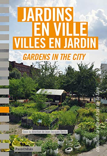 Jardins en ville ; villes en jardin
