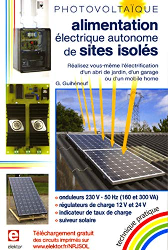 Photovoltaïque - Alimentation électrique autonome de sites isolés : réalisez vous-même l'électrification d'un abri de jardin, d'un garage ou d'un mobile home