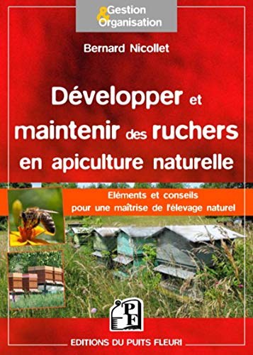 Développer et maintenir des ruchers en apiculture naturelle : Eléments et conseils pour une maîtrise de l'élevage naturel. Tome 2
