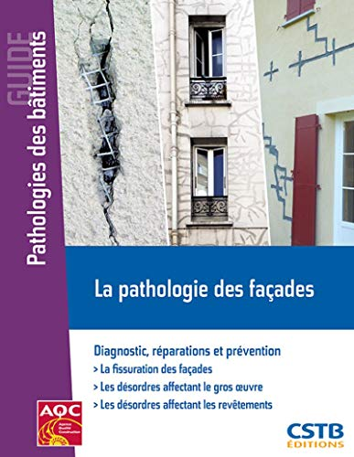 La pathologie des façades : Diagnostic, réparations et prévention