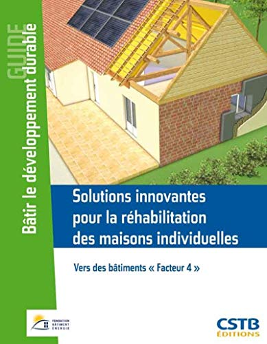 Solutions innovantes pour la réhabilitation des maisons individuelles : Vers des bâtiments Facteur 4