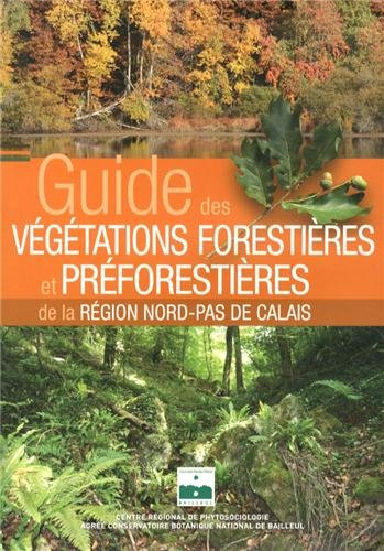 Guide des végétations forestières et préforestières de la région Nord-Pas de Calais