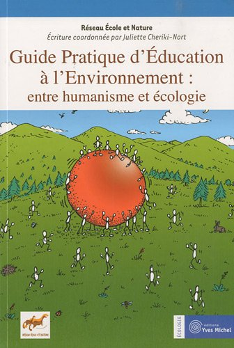 Guide pratique d'éducation à l'environnement : entre humanisme et écologie