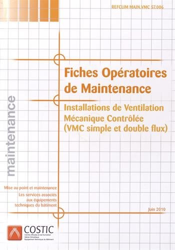 Installations de ventilation mécanique contrôlée (VMC simple et double flux) Fiches opératoires de maintenance