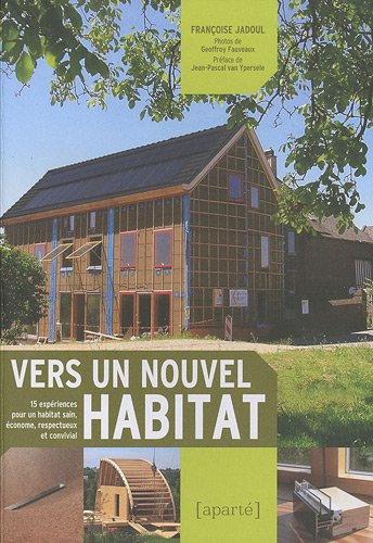 Vers un nouvel habitat : 15 expériences pour un habitat sain, économe, respectueux et convivial
