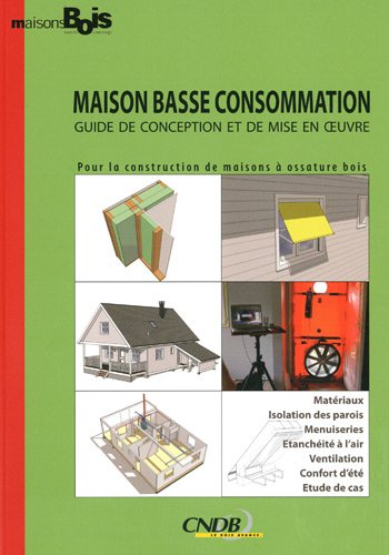 Maison Basse Consommation : Guide de conception et de mise en oeuvre